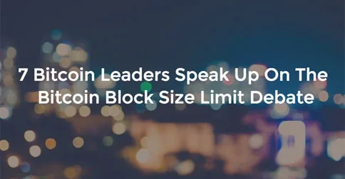 7 Bitcoin Leaders Speak Up On The Bitcoin Block Size Limit Debate Hero Image
