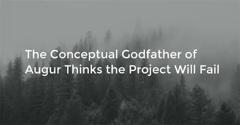 The Conceptual Godfather of Augur Thinks the Project Will Fail Hero Image
