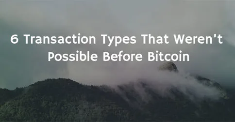 6 Transaction Types That Weren’t Possible Before Bitcoin Hero Image