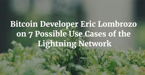 Bitcoin Developer Eric Lombrozo on 7 Possible Use Cases of the Lightning Network Hero Image
