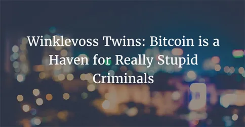 Winklevoss Twins: Bitcoin is a Haven for Really Stupid Criminals Hero Image