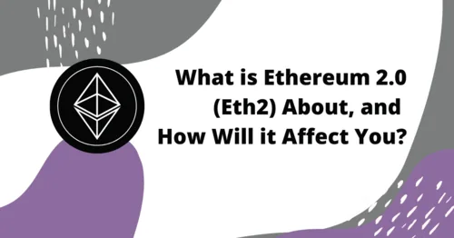 What is Ethereum 2.0 (Eth2) about, and how will it affect you? Hero Image