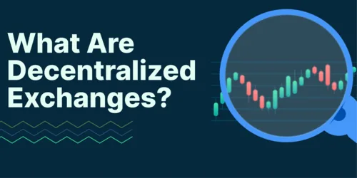 What Are Decentralized Exchanges (DEXs) and Which DEXs Are Popular? Hero Image
