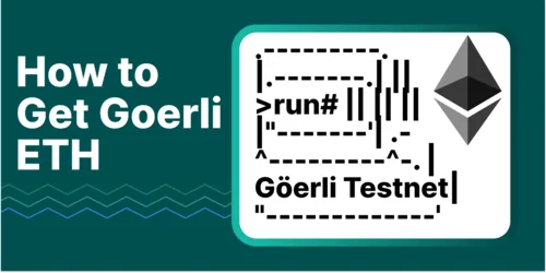 How to Use Goerli Faucets to Get Testnet ETH Hero Image
