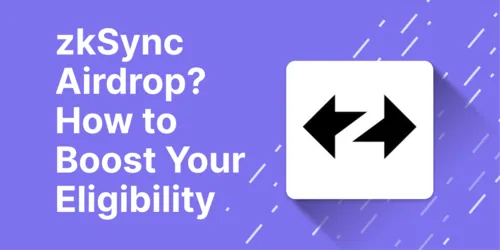 Potential zkSync Airdrop: How to Enhance Your Eligibility Hero Image