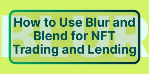 How to Use Blur and Blend for NFT Trading and Lending Hero Image