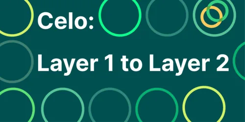 What Is Celo? A Mobile-First Carbon Negative Layer 1 Turned Layer 2 Hero Image