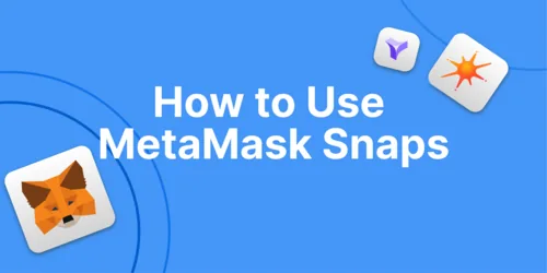 What Are MetaMask Snaps and How to Use Them Hero Image