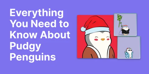 Everything You Need to Know About Pudgy Penguins: From NFTs to Toys Hero Image