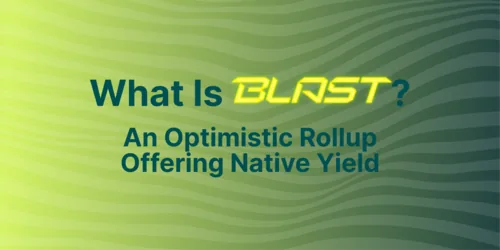 What Is Blast? An Optimistic Rollup That Offers Native Yield Hero Image