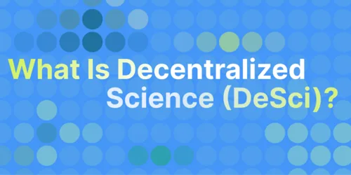 What Is Decentralized Science (DeSci) and How Can It Change the Scientific Field? Hero Image