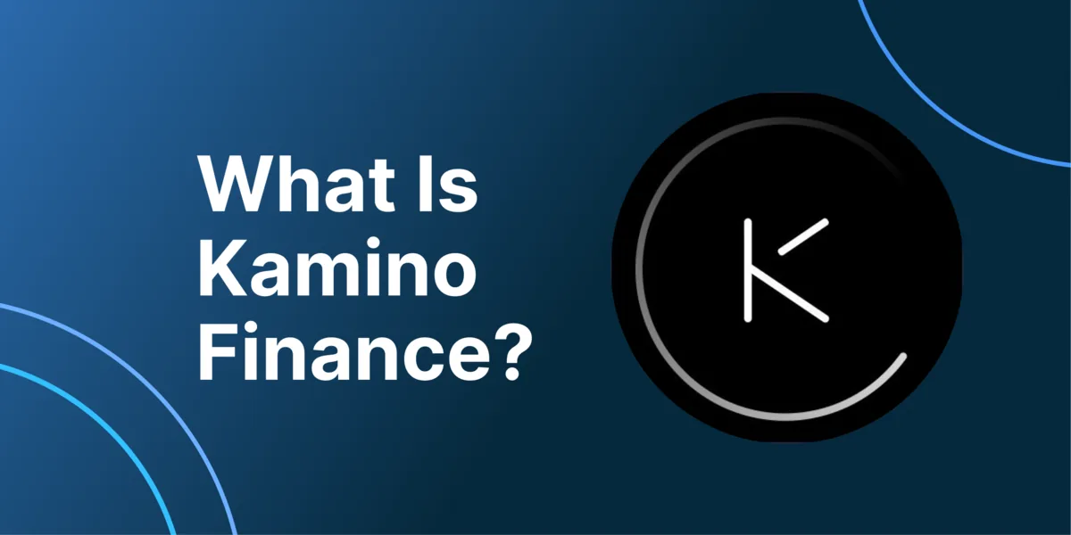 What Is Kamino Finance? A Concentrated Liquidity Layer on Solana Hero Image