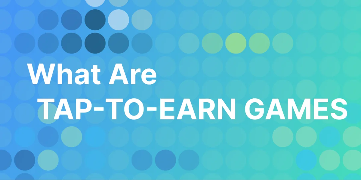 What Is Tap-2-Earn? Top 3 Tap-to-Earn Games Reviewed Hero Image
