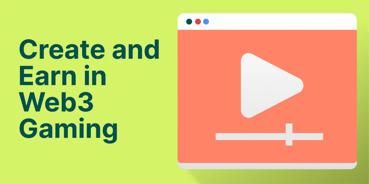 Create and Earn: How Web3 Gaming is Redefining Social Outreach and Content Creation Hero Image
