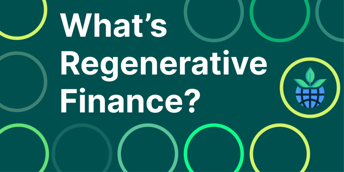 What Is Regenerative Finance (ReFi): The Answer To DeFi Sustainability? Hero Image