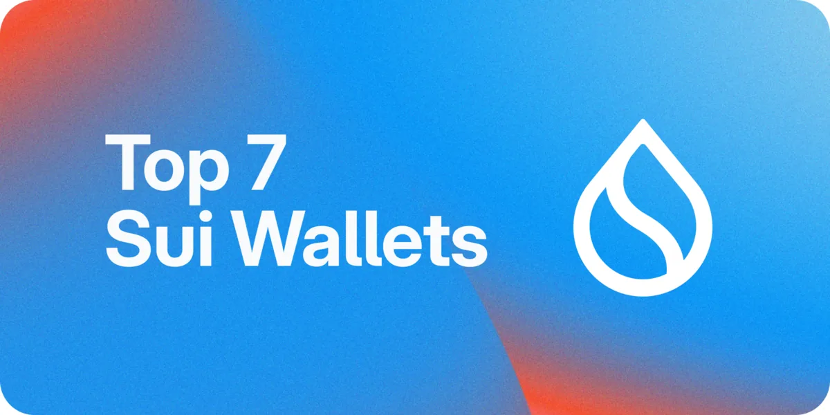 Top 7 Sui Wallets to Store Your SUI in 2025 Hero Image