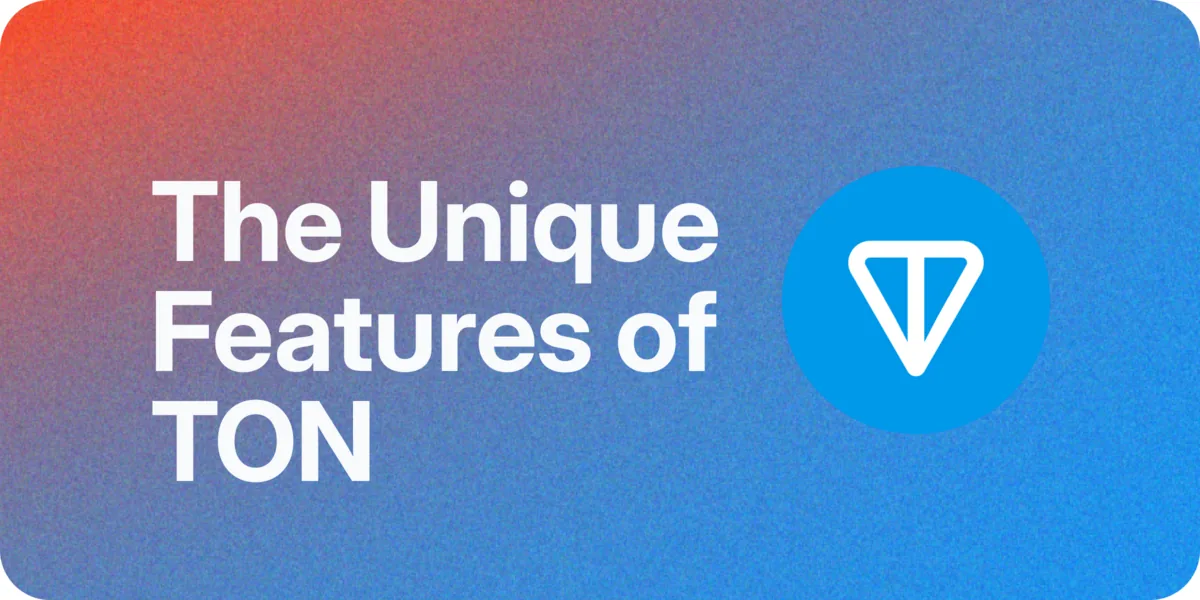 The Unique Features of TON and Why It Stands Out Hero Image