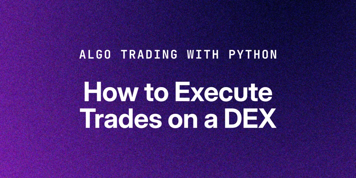 Algorithmic Trading with Python: How to Execute Trades on a DEX Hero Image