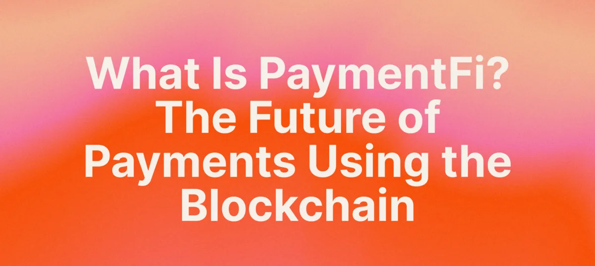What Is PayFi? The Future Of Payments With Tokenized RWAs And On-Chain Credit Hero Image