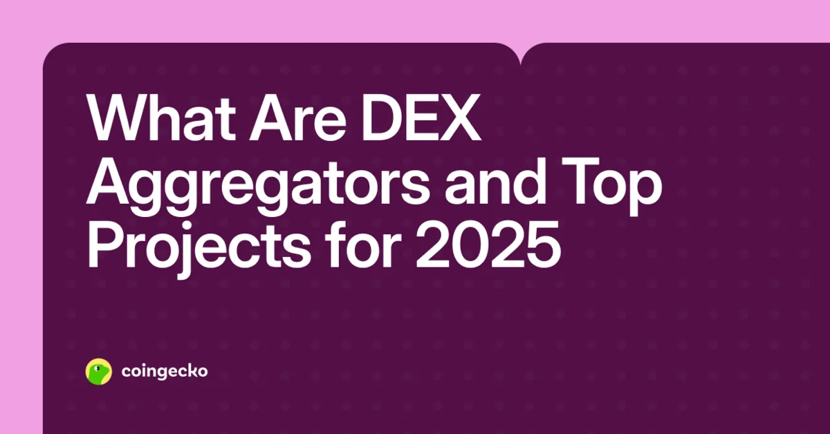 DEX Aggregators: What They Are and Top Projects for 2025 Hero Image