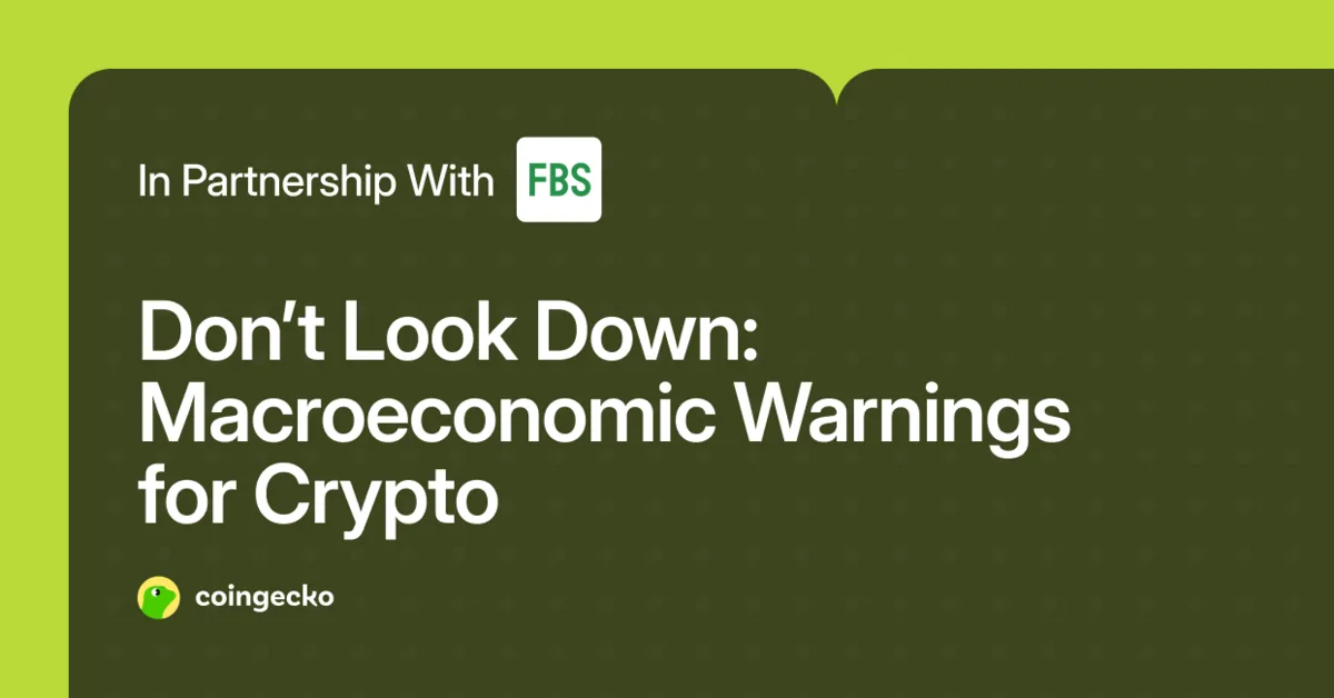Don’t Look Down: Macroeconomic Warnings for Crypto Hero Image