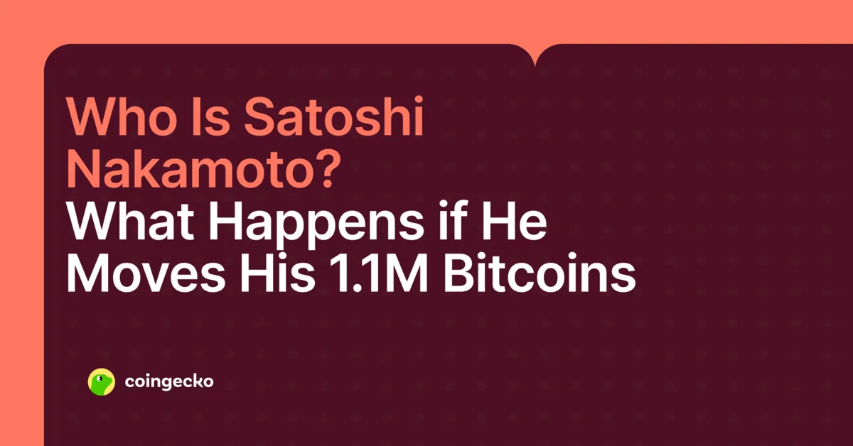 Who Is Satoshi Nakamoto? What Happens If His 1.1M Bitcoins Move Hero Image