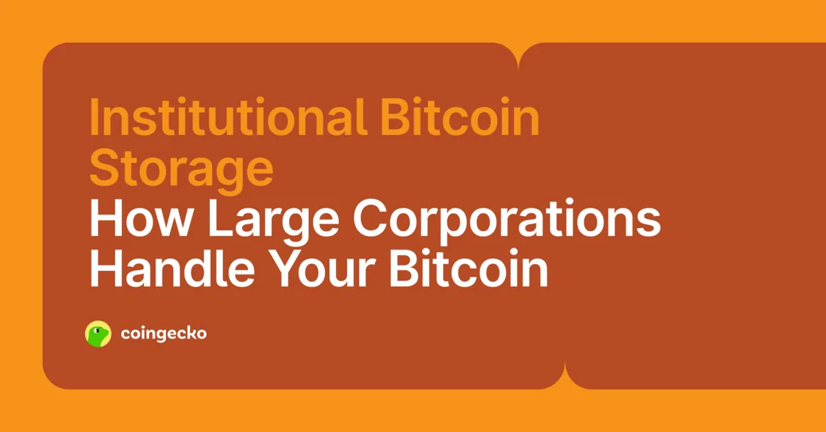 How Institutions (Exchanges, ETFs, Custodians) Store Your Bitcoin Hero Image