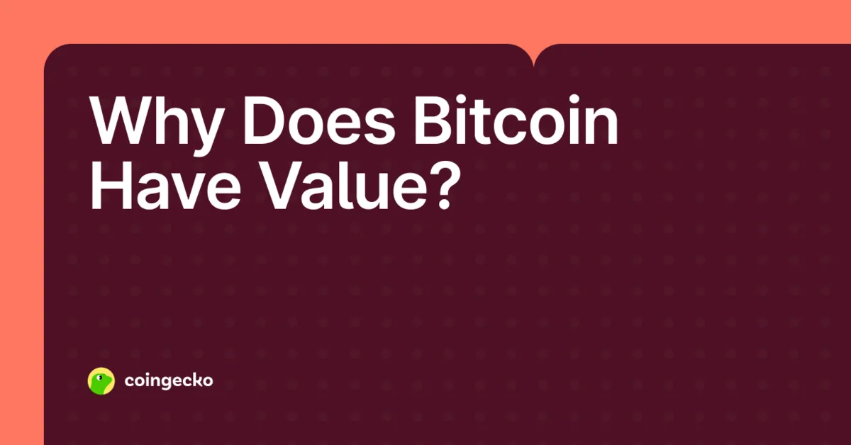 Why Does Bitcoin Have Value? 6 Key Reasons Behind BTC's Worth Hero Image