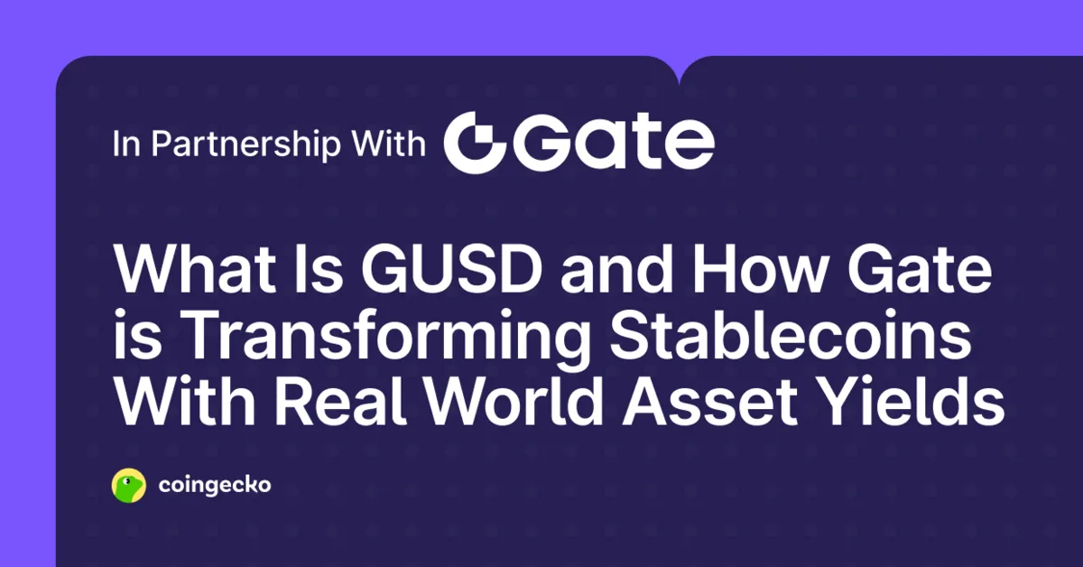 What Is GUSD and How Gate is Transforming Stablecoins With Real World Asset Yields Hero Image