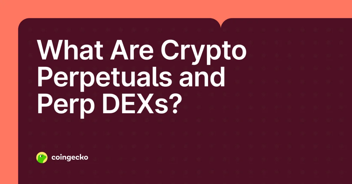 What Are Crypto Perpetuals and Perp DEXs? Hero Image