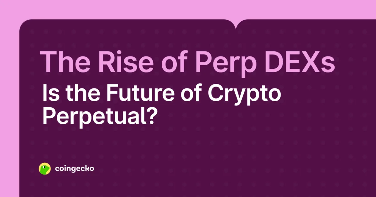 Is the Future of Crypto Perpetual? The Meteoric Rise of Perp DEXs Hero Image