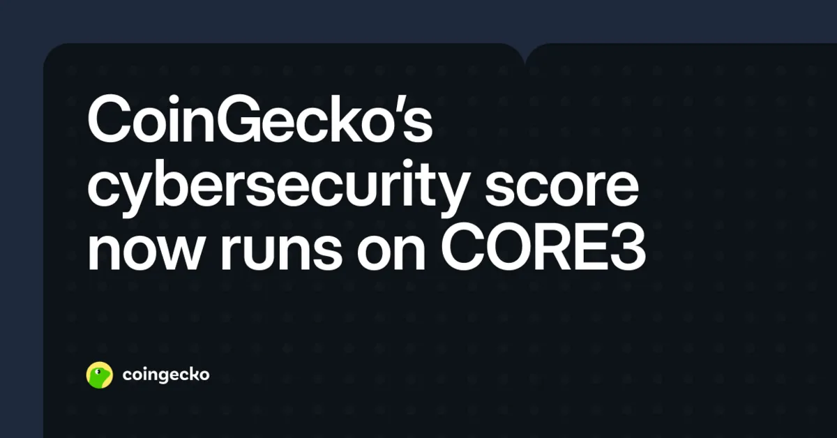 CoinGecko's Cybersecurity Score Now Runs on CORE3: What Changed for 166 Exchanges Hero Image